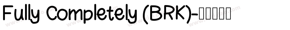 Fully Completely (BRK)字体转换